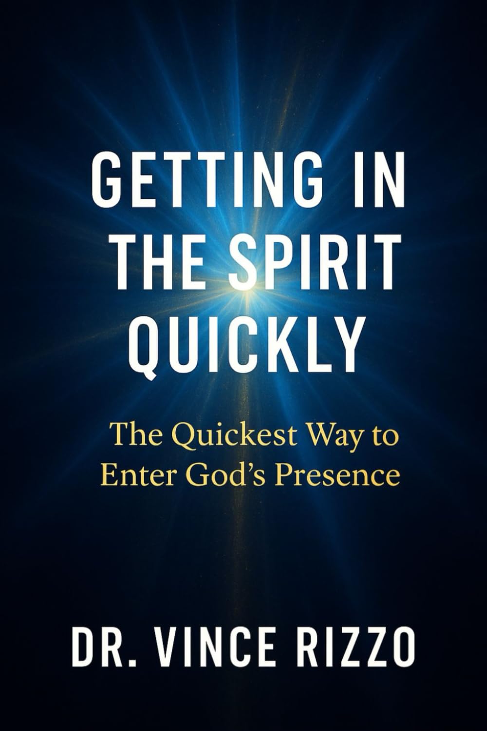 Getting in the Spirit Quickly: How to Enter God’s Presence Instantly (Holy Spirit Fellowship)