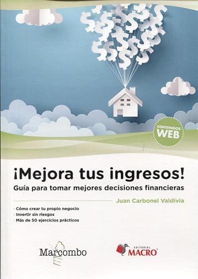 Mejora Tus Ingresos. Guia para la Toma de Decisiones Financieras