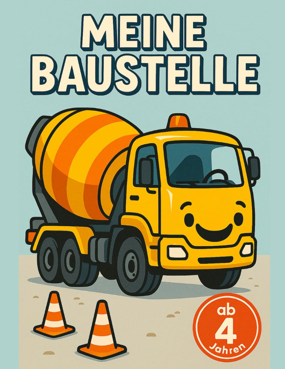 MEINE BAUSTELLE: Bagger Malbuch für Kinder ab 4 Jahren: 40 starke Fahrzeuge auf der Baustelle, Malspaß für Kindergarten & Vorschule