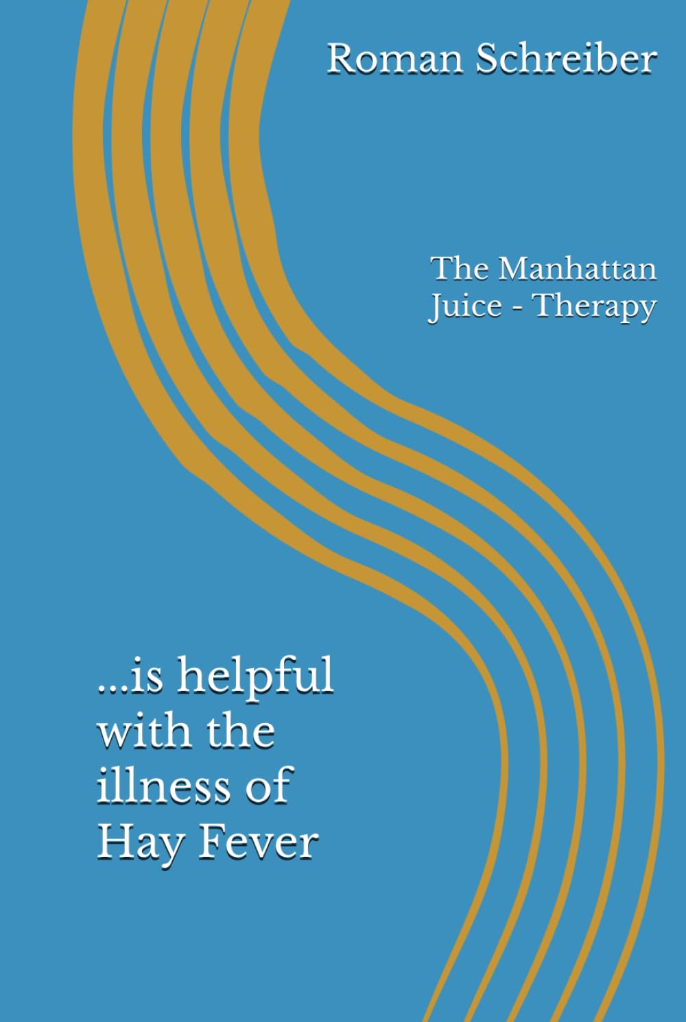 ...is helpful with the illness of Hay Fever: The Manhattan Juice - Therapy