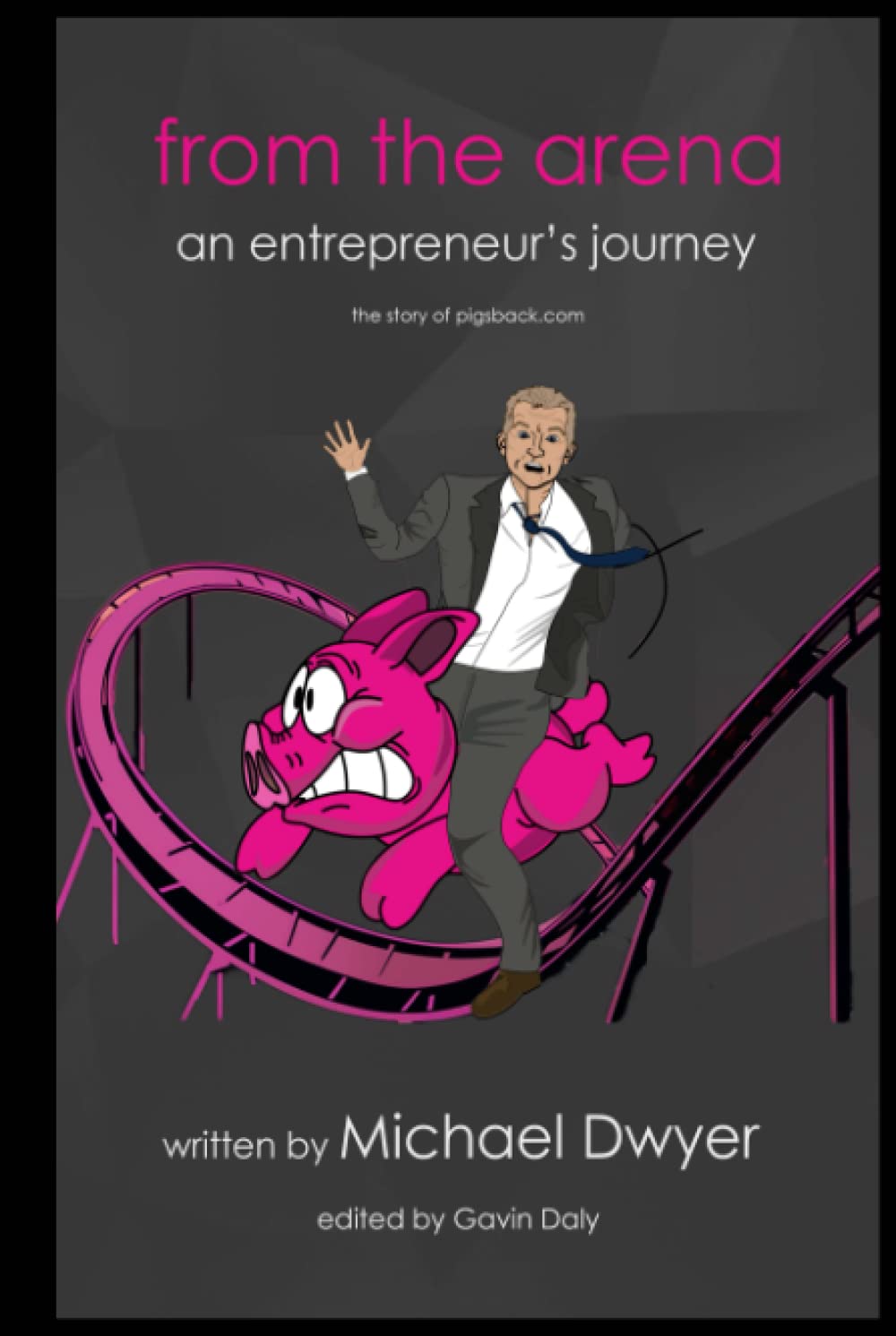 from the arena: an entrepreneur’s journey - the story of pigsback.com