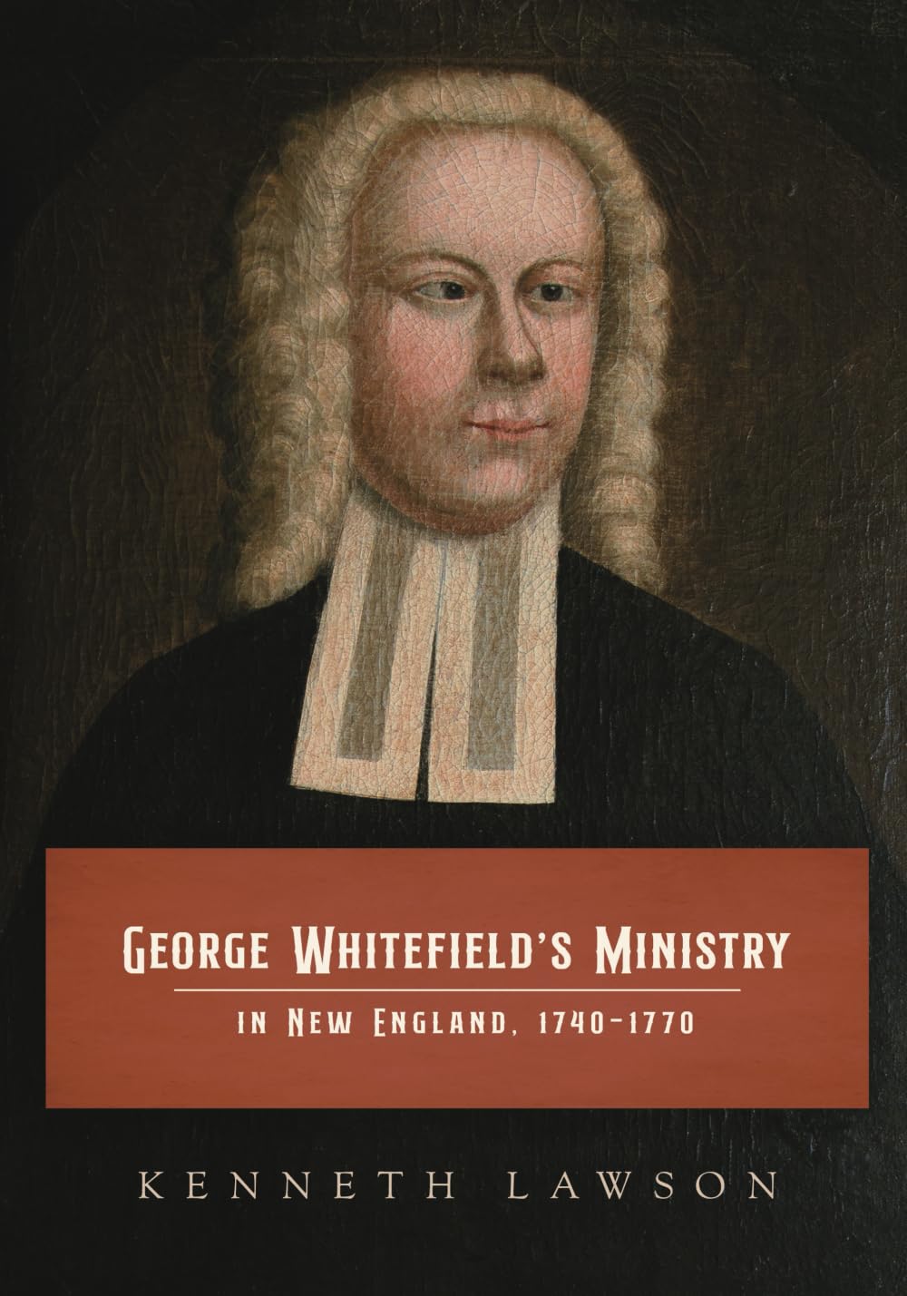 George Whitefield's Ministry in New England, 1740-1770