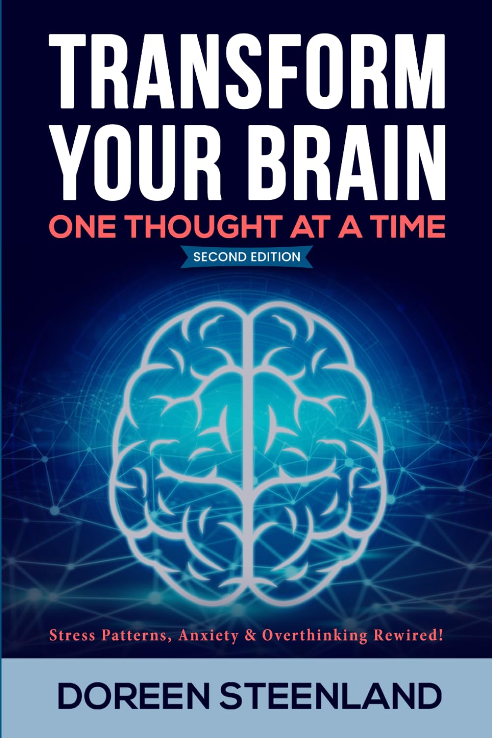 Transform Your Brain, One Thought At a Time: Stress Patterns, Anxiety, and Overthinking Rewired