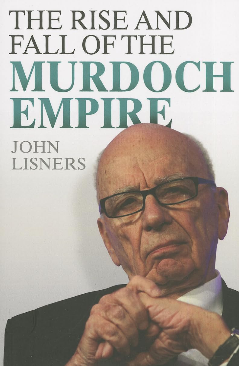 Rise and Fall of the Murdoch Empire by John Lisners PAPERBACK 9781782194279