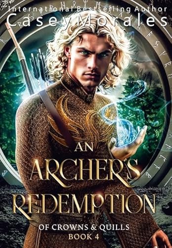 An Archer's Redemption: A romantic mm epic fantasy adventure: 4 (Of Crowns & Quills)
