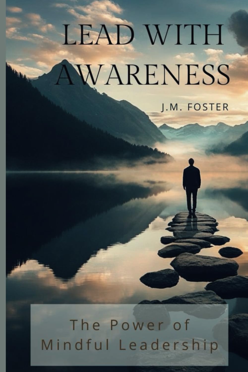 Lead with Awareness: The Power of Mindful Leadership