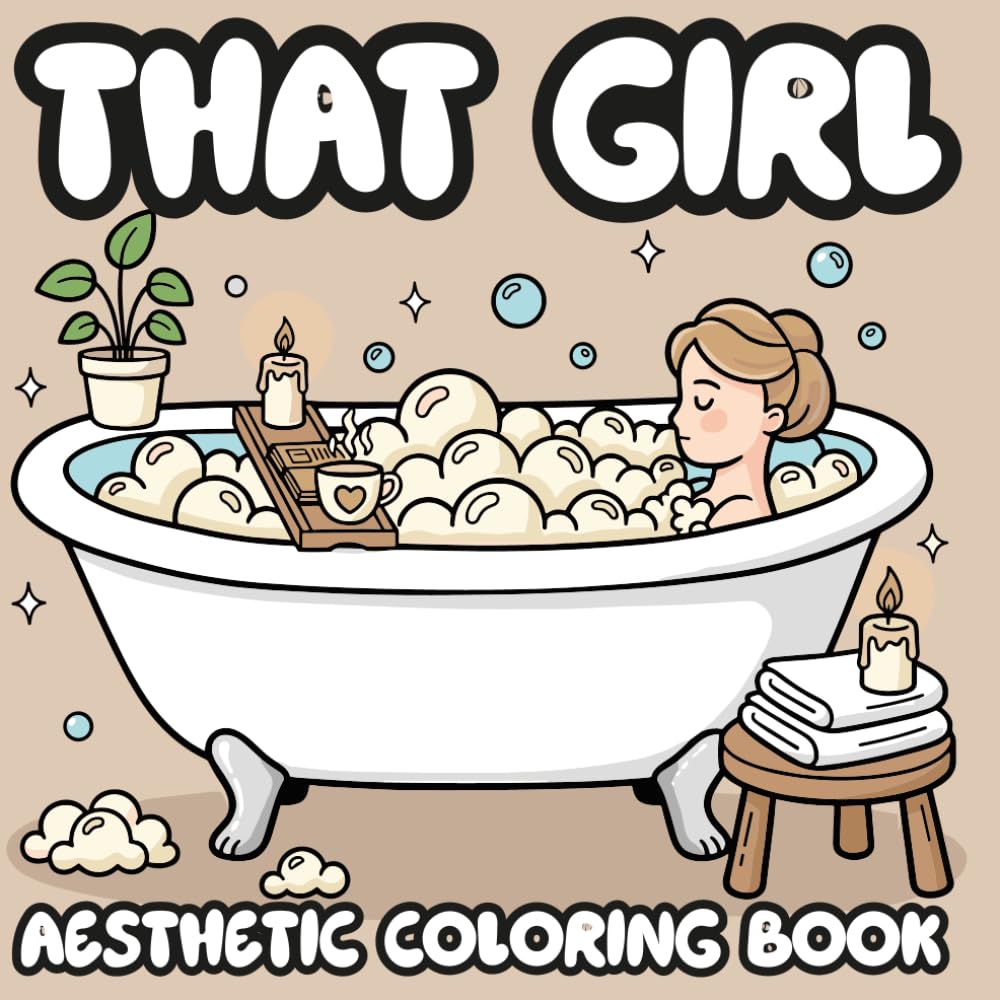 That Girl Aesthetic Coloring Book: Bold and Easy Cute Girl Therapy Coloring Pages for Teens and Adults Self Love Relaxation and Cozy Vibes