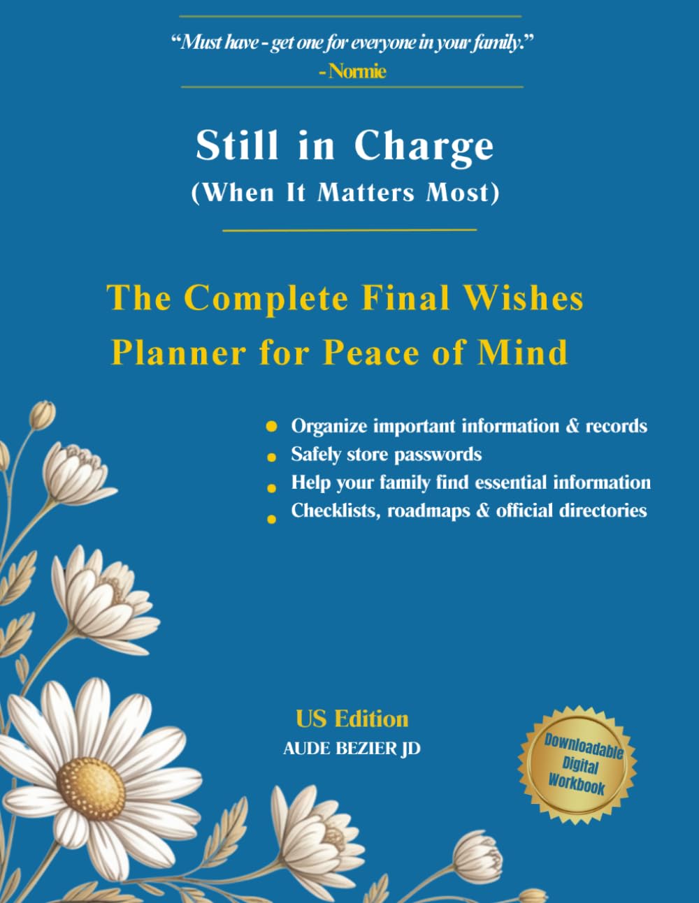 Still in Charge (When It Matters Most): The Complete Final Wishes Planner for Peace of Mind | A Practical End-Of-Life Organizer For Your Loved Ones When It Matters Most