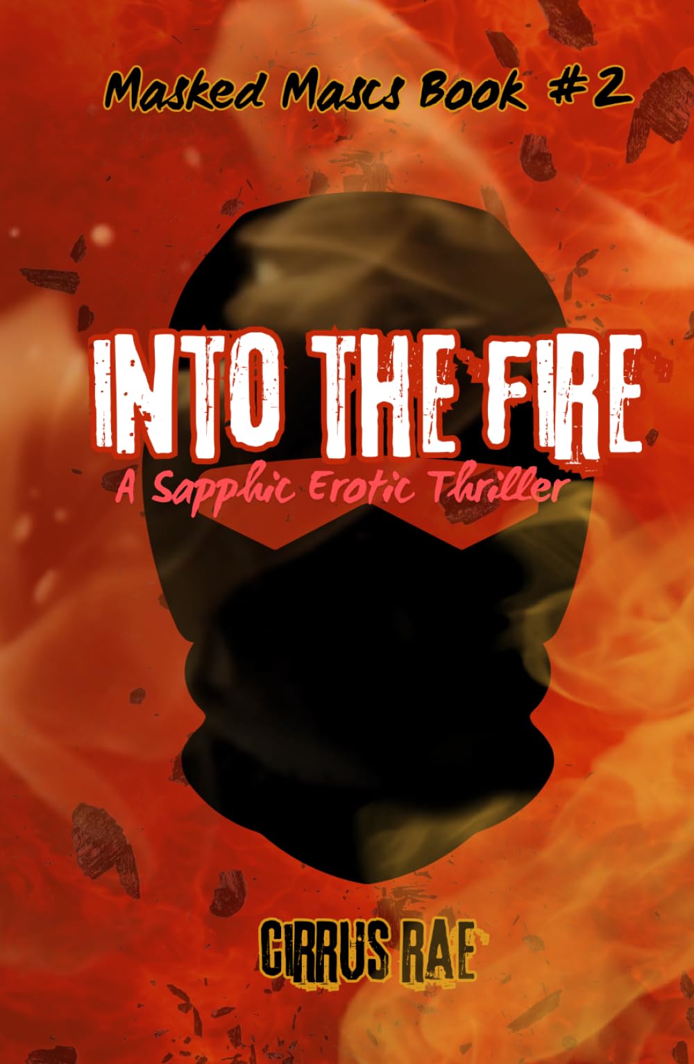 Into the Fire: A Sapphic Erotic Thriller (Masked Mascs)
