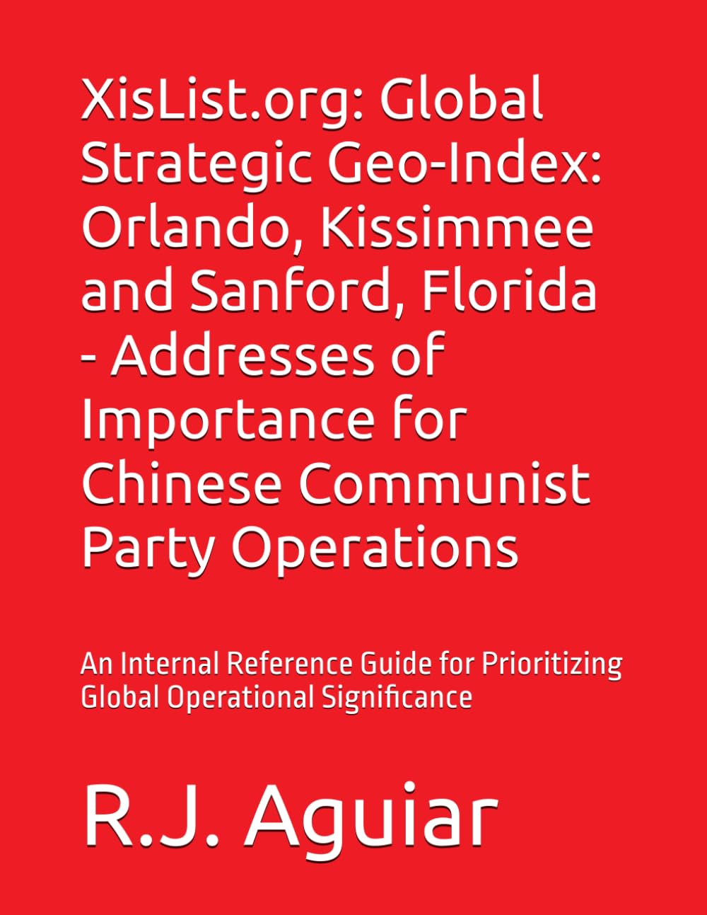 XisList.org: Global Strategic Geo-Index: Orlando, Kissimmee and Sanford, Florida - Addresses of Importance for Chinese Communist Party Operations: An ... Chinese Communist Party Global Directory)