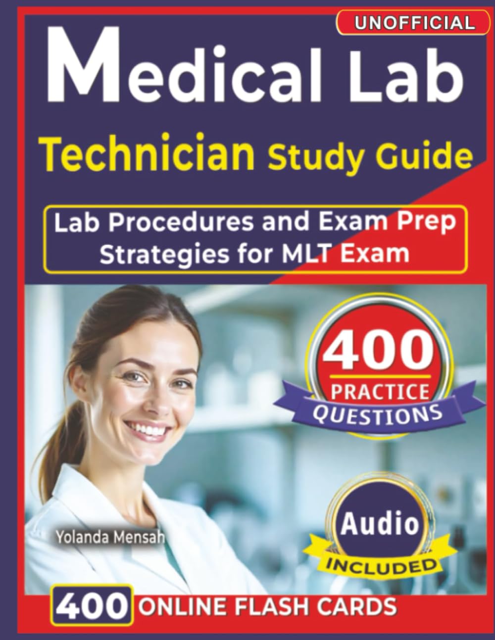 Unofficial Medical Lab Technician Study Guide: 400 Practice Questions with Step-by-Step Explanations, Lab Procedures and Exam Prep Strategies for MLT Exam