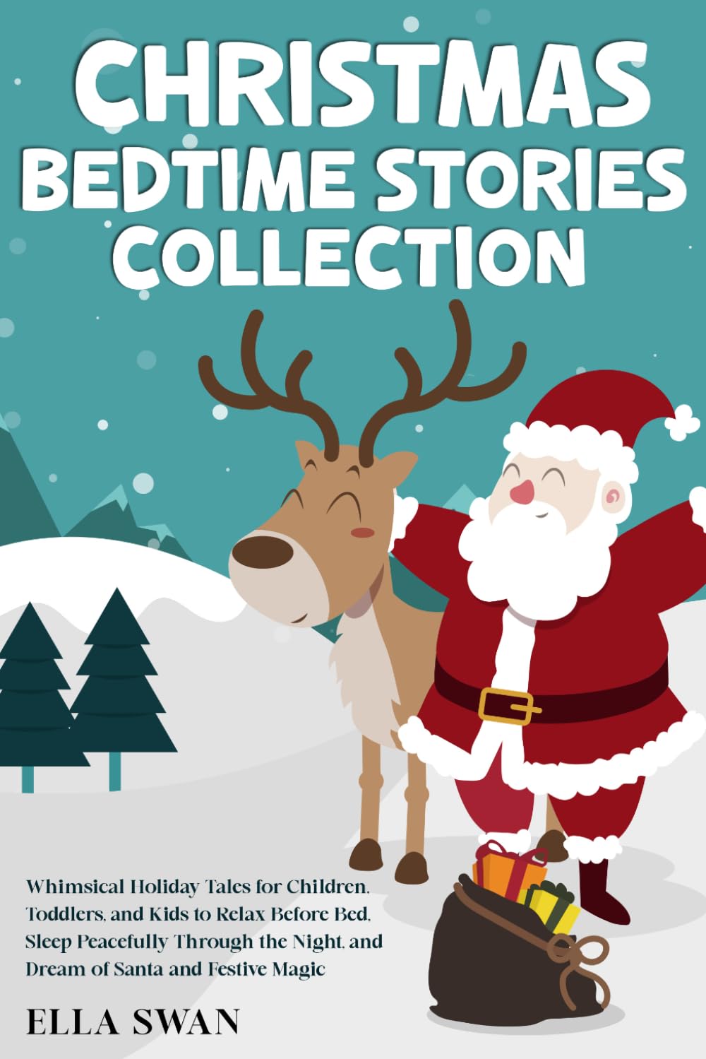 Christmas Bedtime Stories Collection: Whimsical Holiday Tales for Children, Toddlers, and Kids to Relax Before Bed, Sleep Peacefully Through the ... (Magical Christmas Stories for Children)