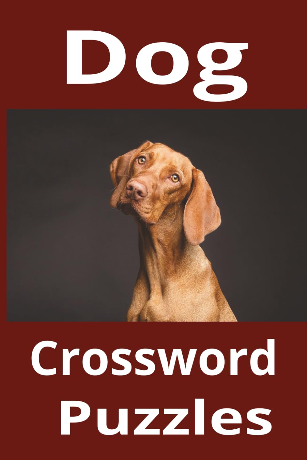 Dog Crossword Puzzles: Fun Canine-Themed Crosswords, Brain Games & Word Puzzles for Dog Lovers of All Ages