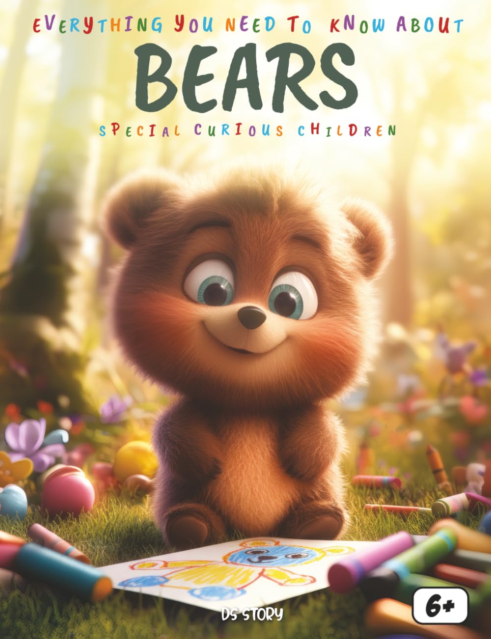 Everything You Need to Know About Bears – Special for Curious Kids: A Fun and Educational Journey into the Powerful and Fascinating World of Bears