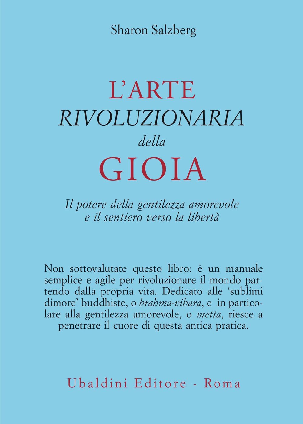 L'arte rivoluzionaria della gioia. Il potere della gentilezza amorevole e il sentiero verso la libertà