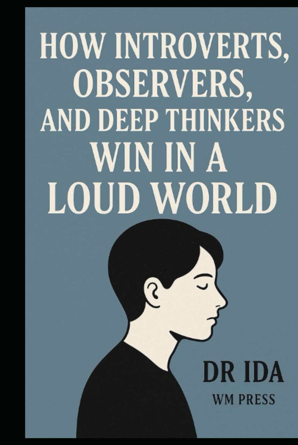 How Introverts, Observers, and Deep Thinkers Win in a Loud World