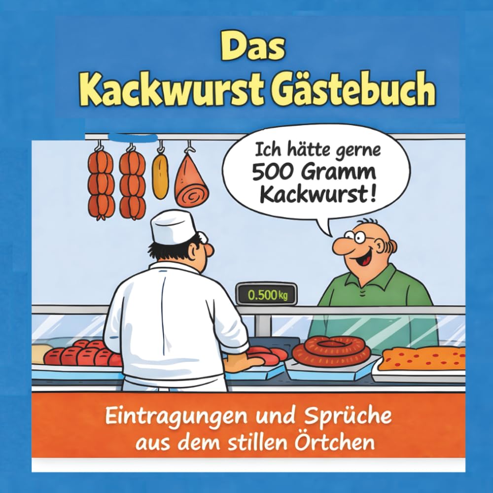 Das Kackwurst Gästebuch!: Das lustige Gästebuch fürs stille Örtchen! Mit witzigen Fragen zum Ankreuzen, Ausfüllen und Schmunzeln. Perfektes Geschenk zum Einzug! 21cm x 21cm! 106 Seiten!