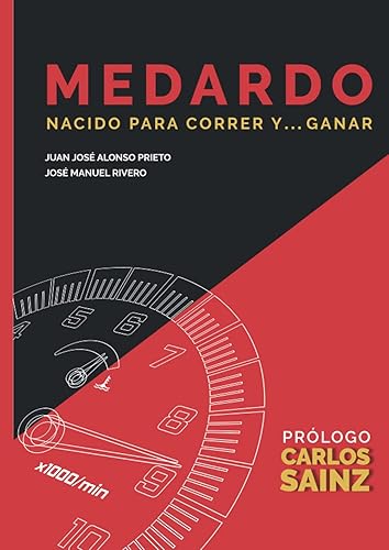 Medardo nacido para correr y ... ganar: Historia deportiva de uno de los pilotos de rallies más laureados del automovilismo español