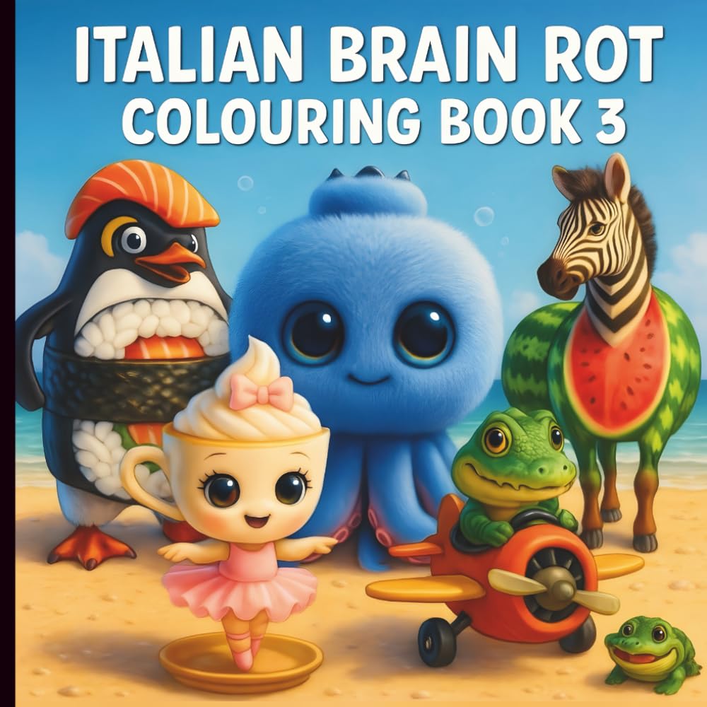 Italian Brain Rot Colouring Book 3: Perfect Gift For Kids, Teens and Adults