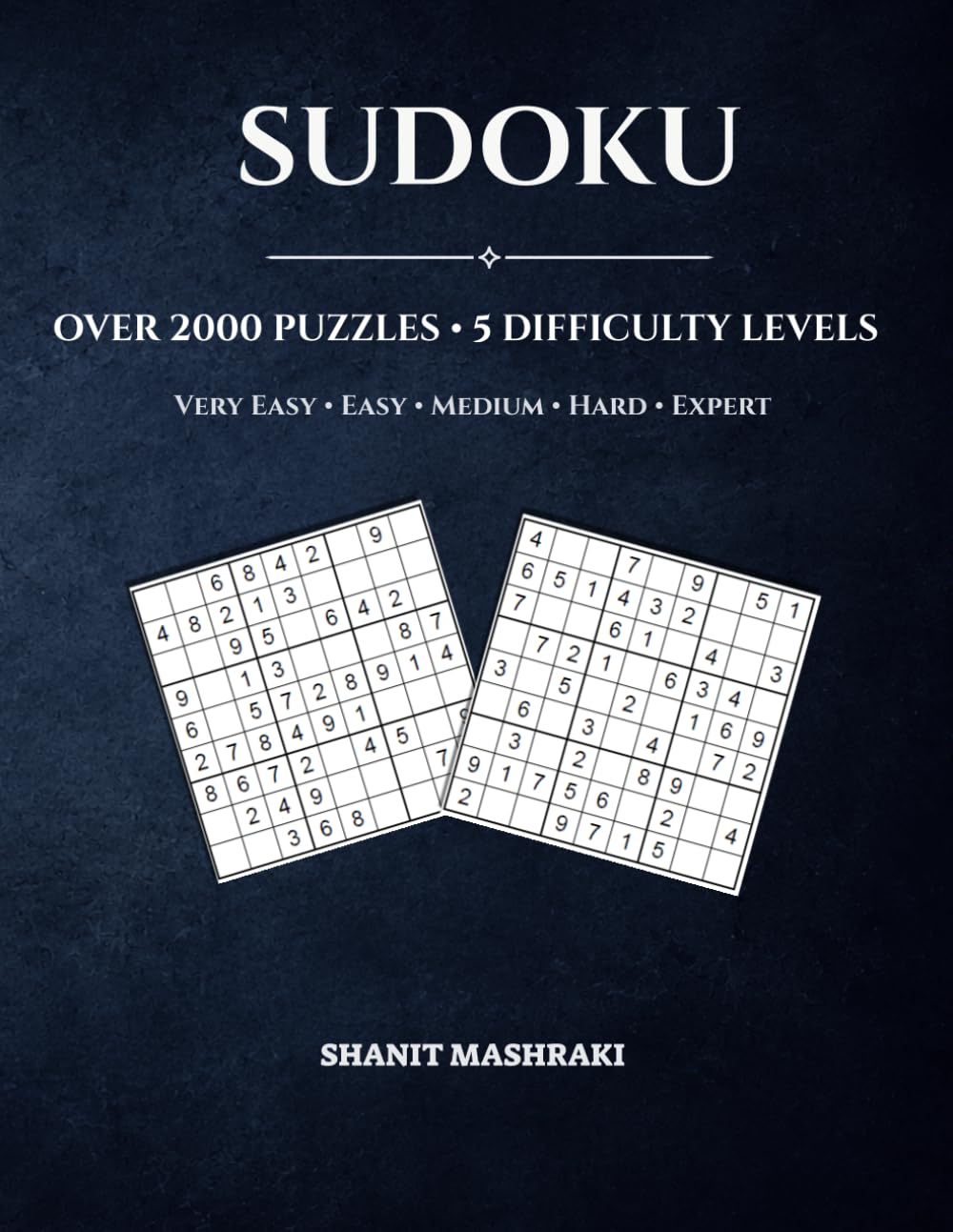 Sudoku Puzzle Book for Adults: Over 2000 Sudoku Puzzles with 5 Difficulty Levels Very Easy, Easy, Medium, Hard & Expert Complete Solutions