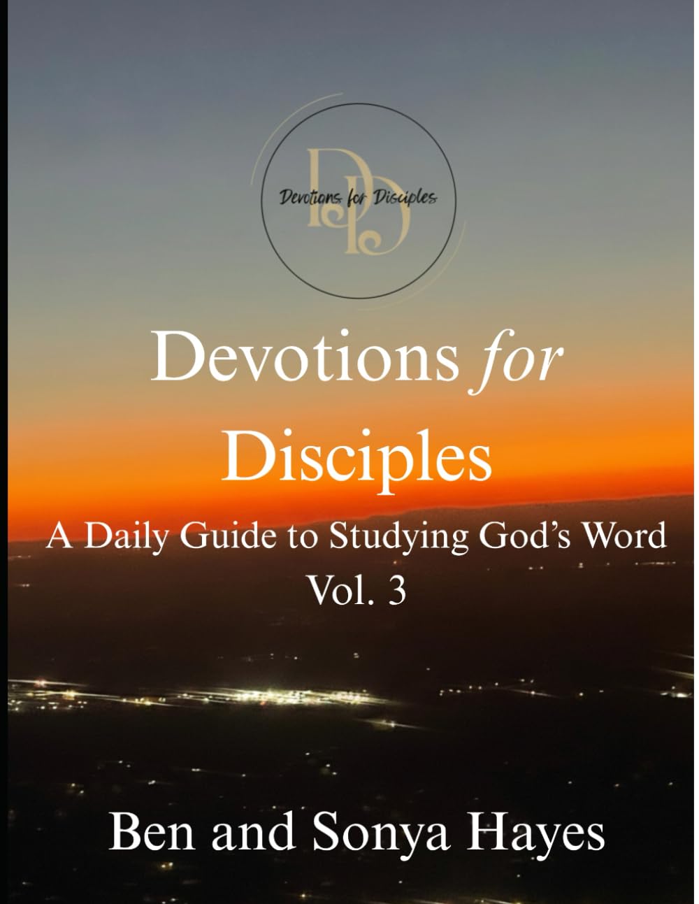 Devotions for Disciples: A Daily Guide to Studying God's Word, Vol. 3