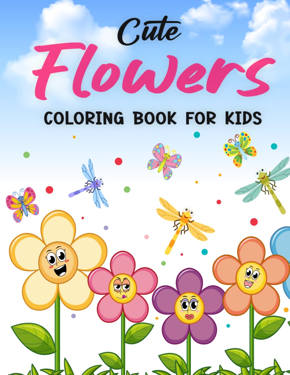 Cute Flowers Coloring Book For Kids: Cute Flowers Activity and Coloring Book for Kids Featuring Charming Blossoms Simple Floral Designs and Creative Pages to Spark Imagination