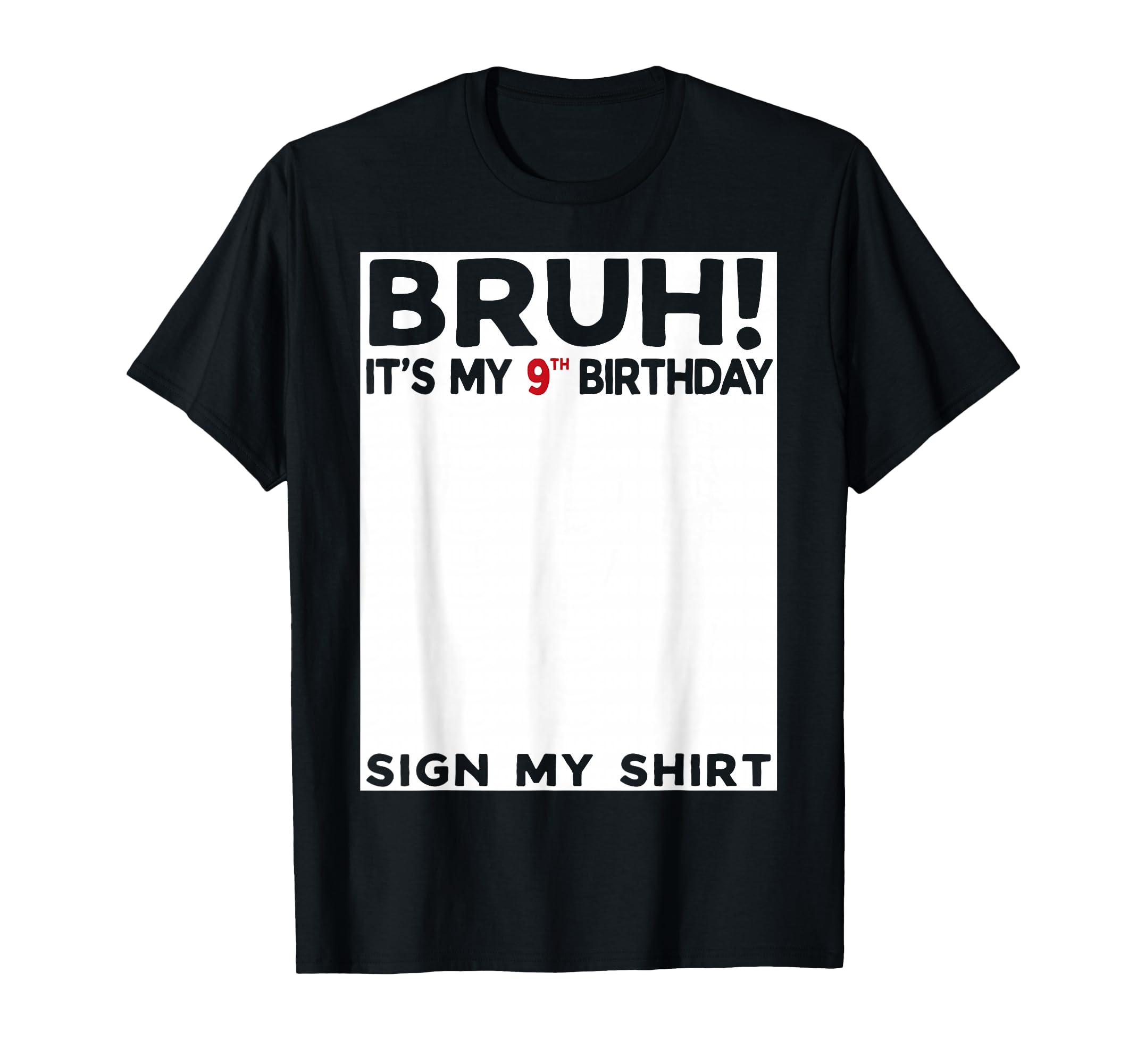 Bruh It's My 9th Birthday Sign My Shirt 9 Years Old Birthday T-Shirt