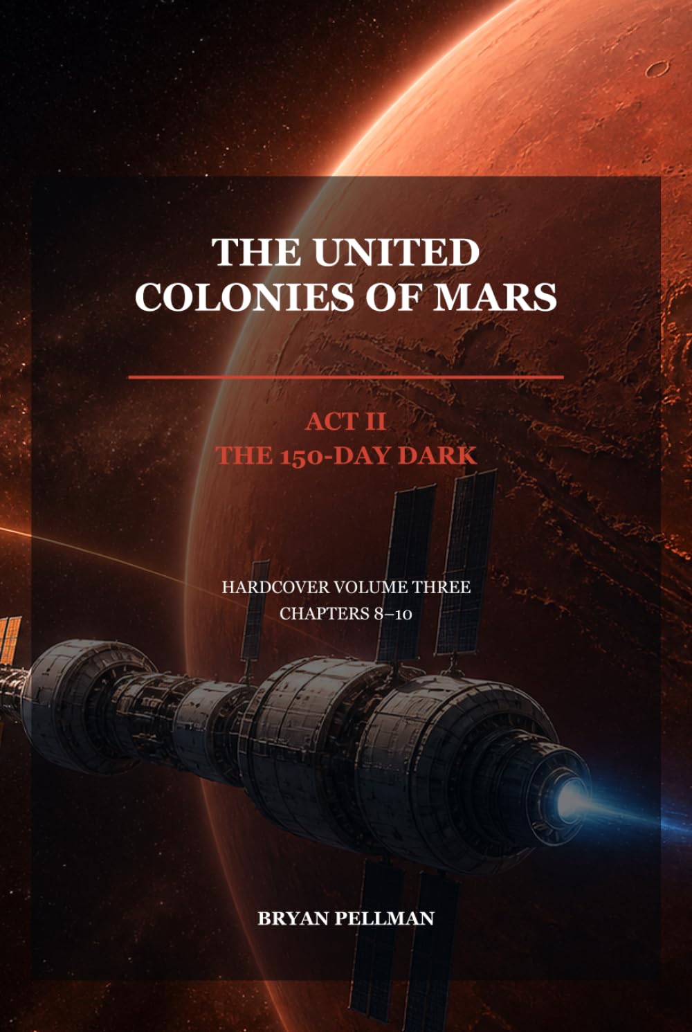 The United Colonies of Mars: Act II — The 150-Day Dark - Volume 3 — Chapters 8–10