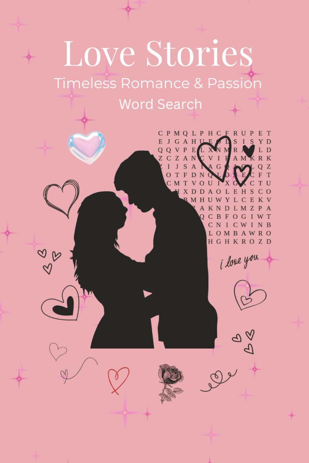 Love Stories Timeless Romance & Passion Word Search: Valentines themed Word searches with Easy to Read Print about the, I 6 by 9 inches, 110 pages I ... Gift for Vacations, Holidays, and Free Times