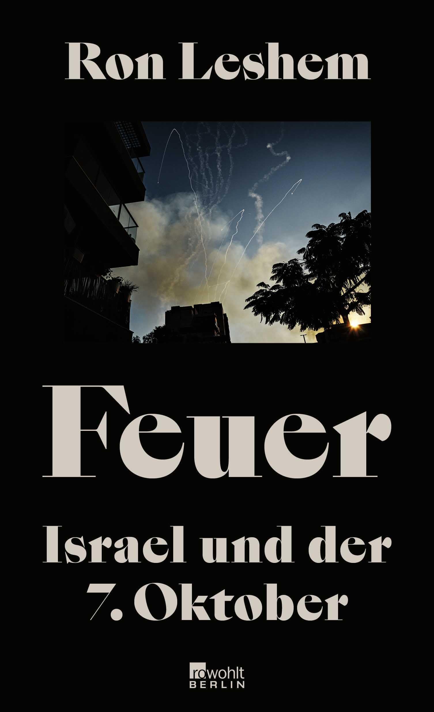 Feuer: Israel und der 7. Oktober | Was am 7. Oktober geschah - ein einzigartiges Buch über den Tag, der alles veränderte.