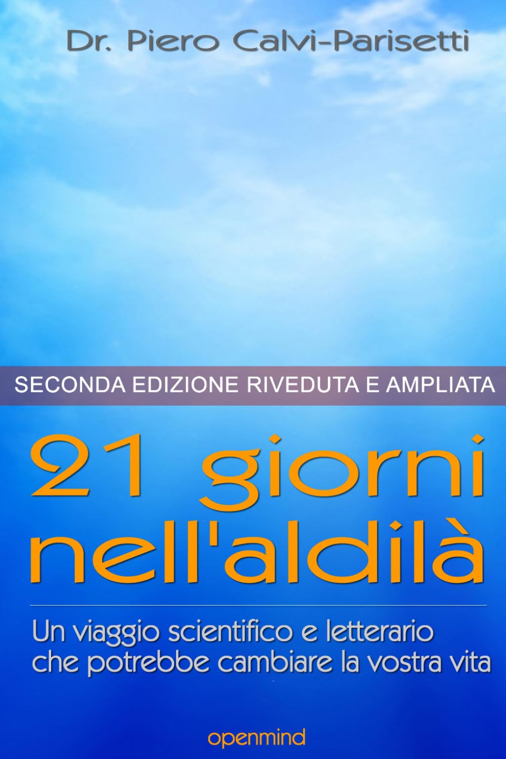 21 Giorni nell'Aldilà - Seconda Edizione: Un viaggio scientifico e letterario che potrebbe cambiare la vostra vita