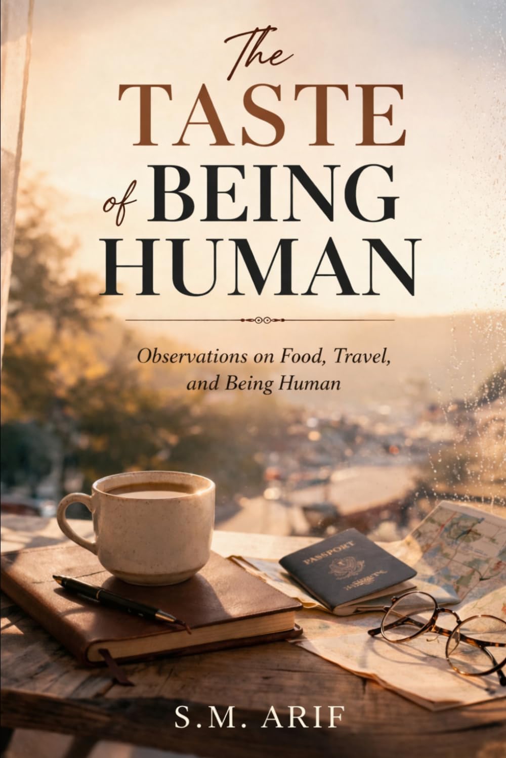 The Taste Of Being Human: Observations of Food, Travel and Being Human