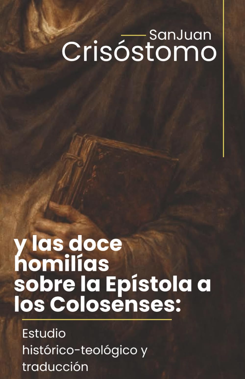 San Juan Crisóstomo y las doce homilías sobre la Epístola a los Colosenses: Estudio histórico-teológico y traducción