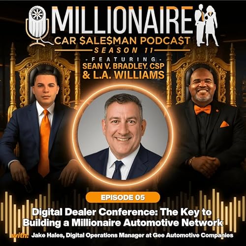 EP 11:05 Digital Dealer Conference: The Key to Building a Millionaire Automotive Network