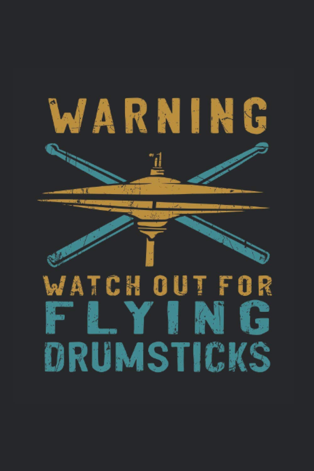 Warning Watch out for flying drumsticks: Drumming Journal for a Drummer & Rocker - Record Details about Drum play and Drum Set, Sausages as personalized Playbook for Drummers