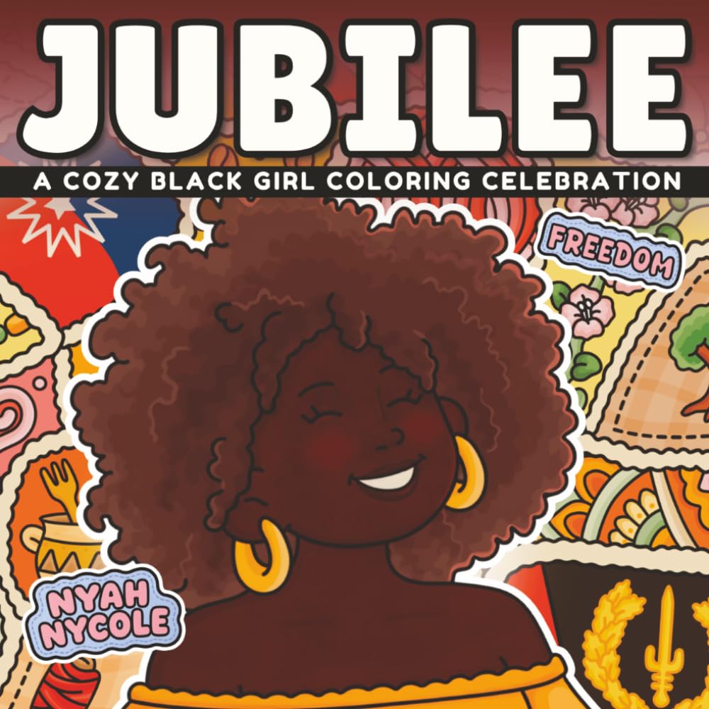 Jubilee: A Black History Coloring Book for Black Women and Girls — Celebrating Juneteenth, Freedom, and Cultural Legacy