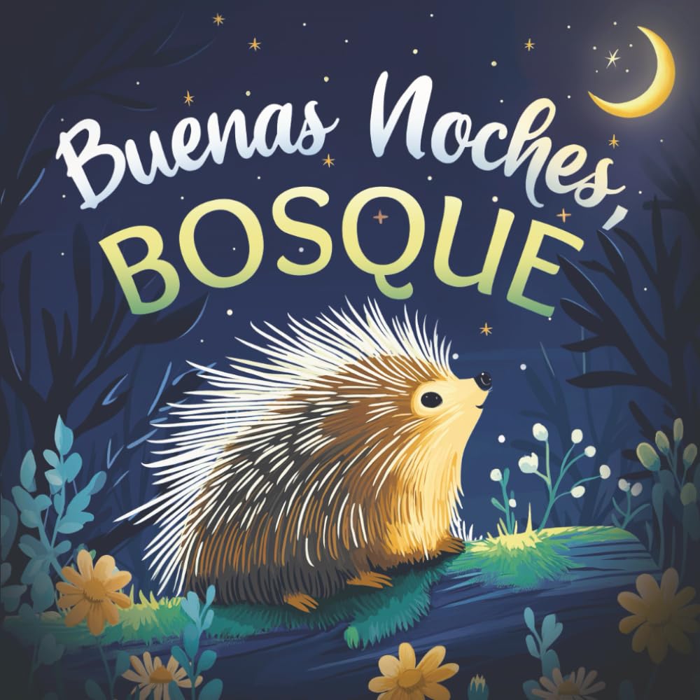 Buenas noches, bosque: Un cuento tierno infantil con rimas para dormir, ideal para bebés y niños pequeños (Buenas Noches, Naturaleza)