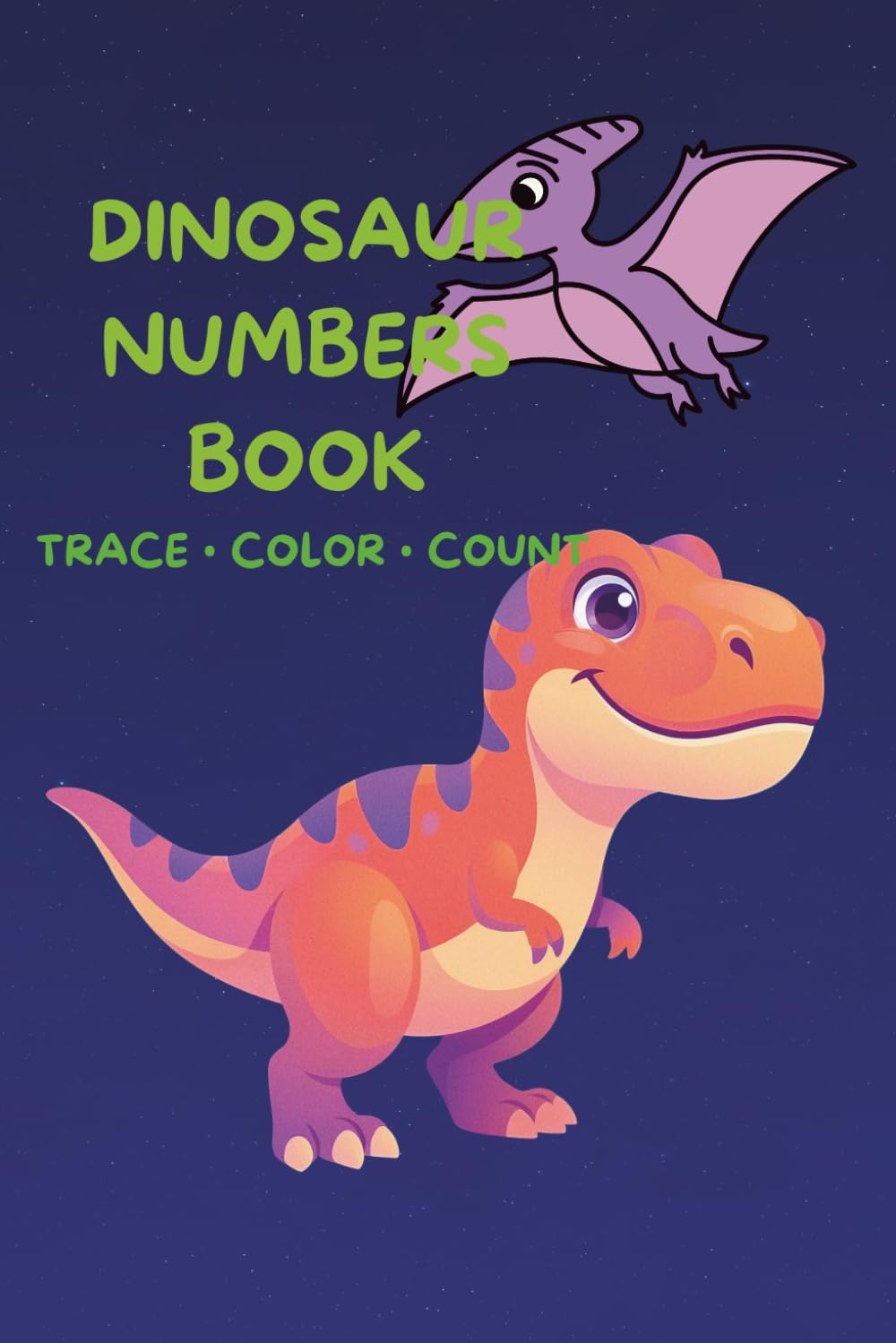 Dinosaur Numbers Coloring & Tracing Book: Learn to Count, Trace & Color | Fun Dino Dot-to-Dot, Number Tracing & Coloring Pages for Toddlers and Preschoolers
