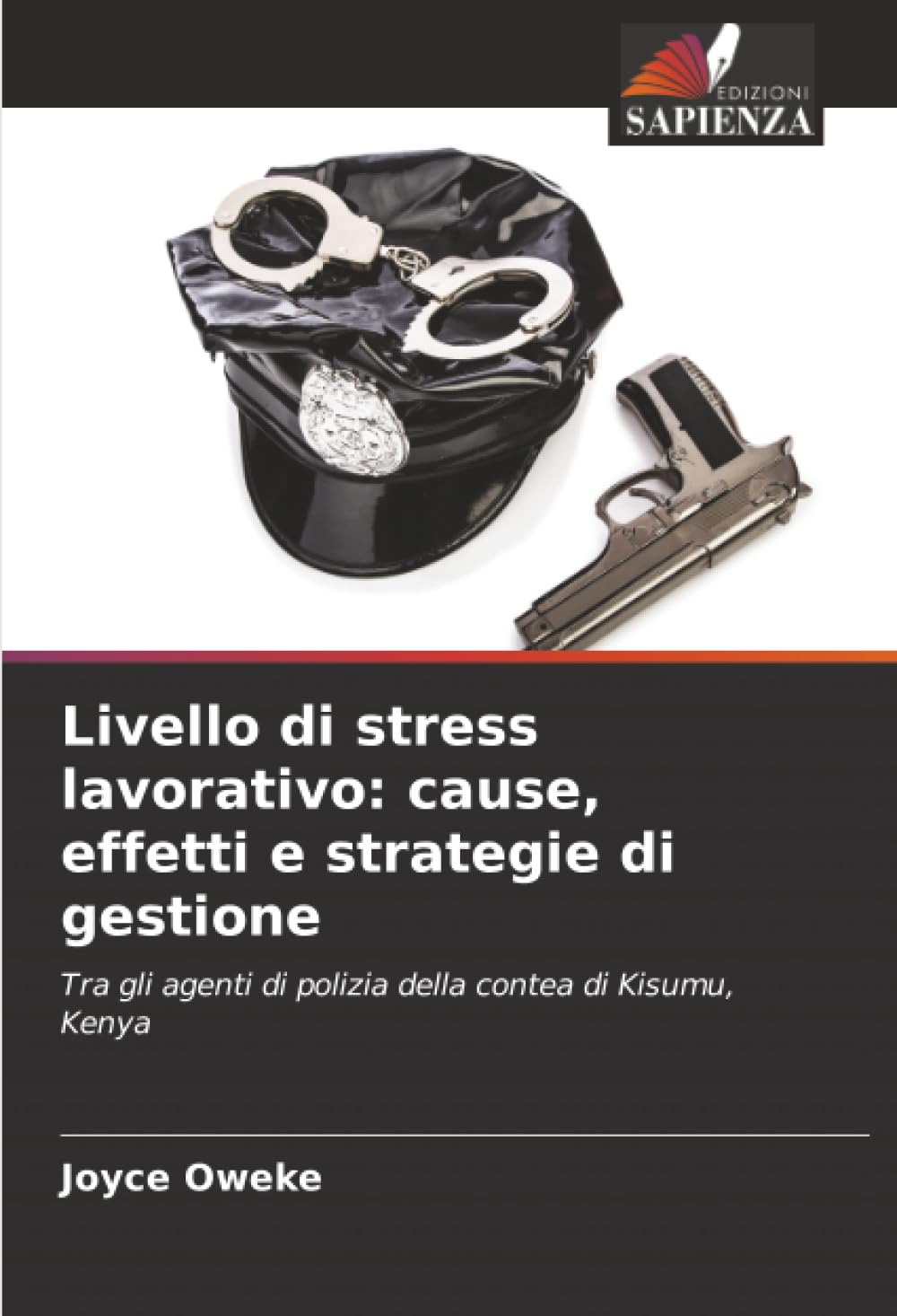 Livello di stress lavorativo: cause, effetti e strategie di gestione: Tra gli agenti di polizia della contea di Kisumu, Kenya