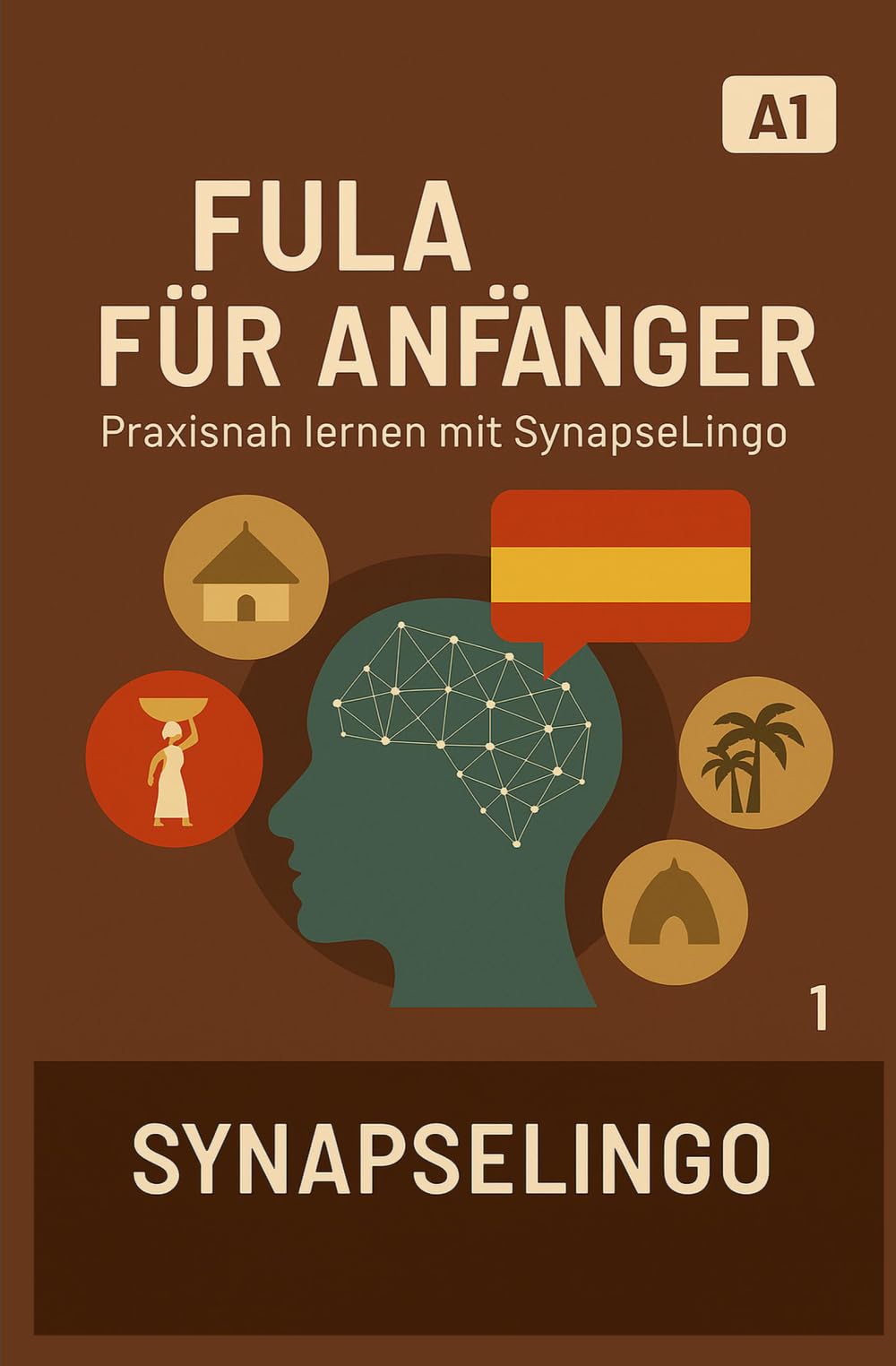 Fula für Anfänger: Praxisnah lernen mit SynapseLingo (Fula lernen)