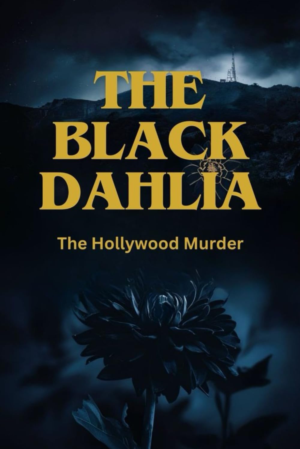 The Black Dahlia: The Hollywood Murder