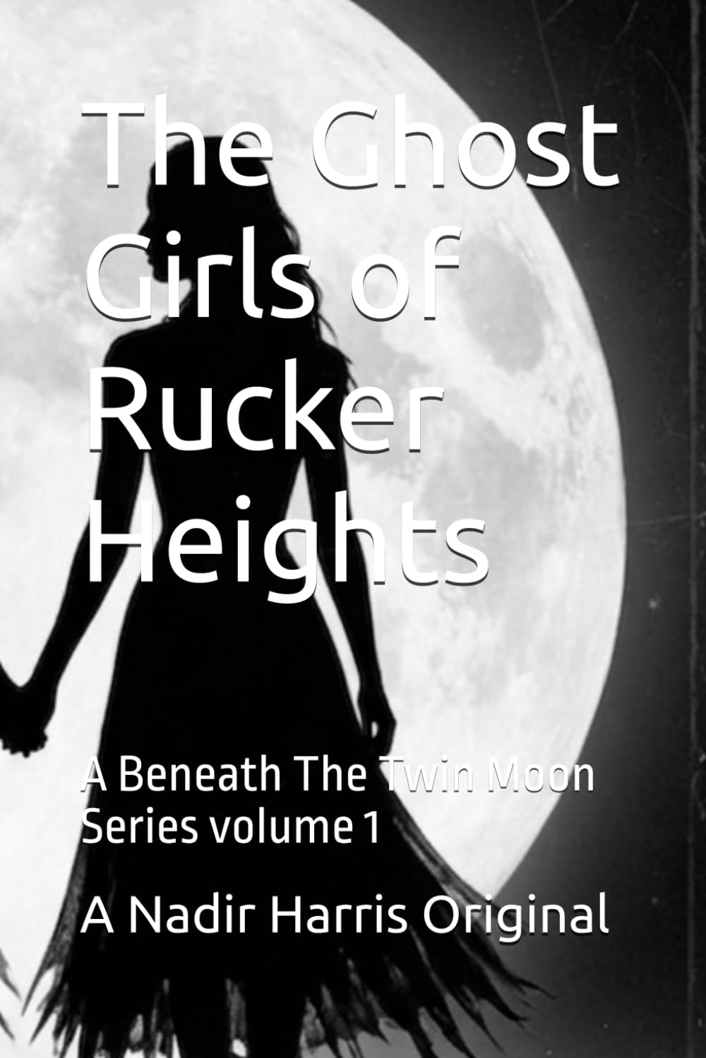 The Ghost Girls of Rucker Heights: A Beneath The Twin Moon Series volume 1