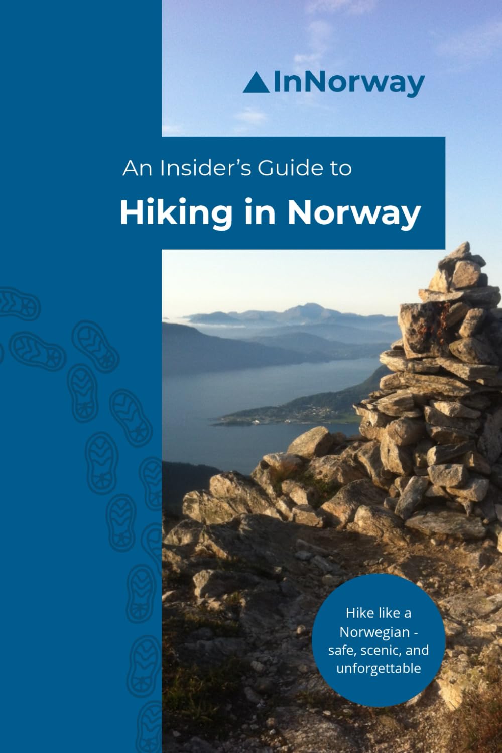 An Insider's Guide to Hiking in Norway: Hike like a Norwegian - safe, scenic, and unforgettable (An Insider's Guide to Norway)