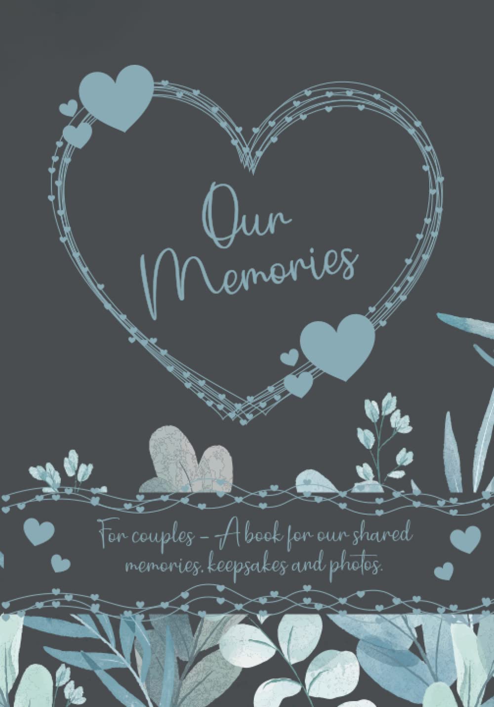 Our Memories - A Memory Book for Couples: A memory album for