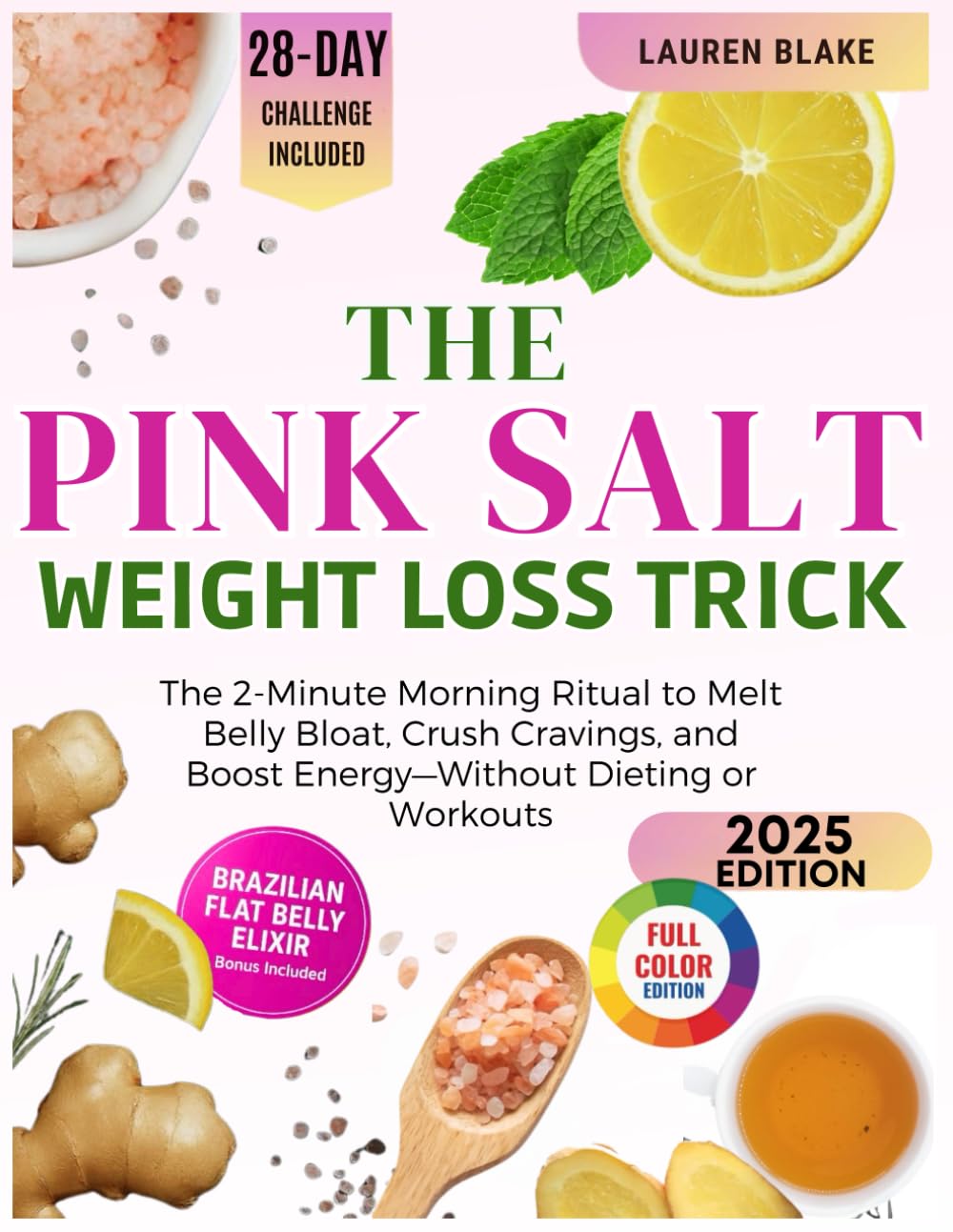 The Pink Salt Weight Loss Trick: The 2-Minute Morning Ritual to Melt Belly Bloat, Crush Cravings, and Boost Energy—Without Dieting or Workouts - 28 Day Challenge