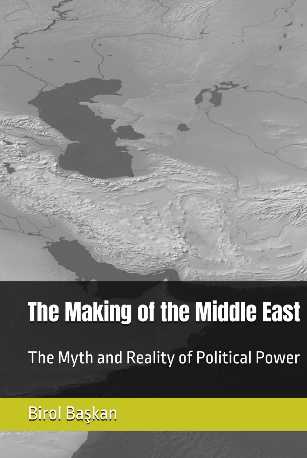 The Making of the Middle East: The Myth and Reality of Political Power
