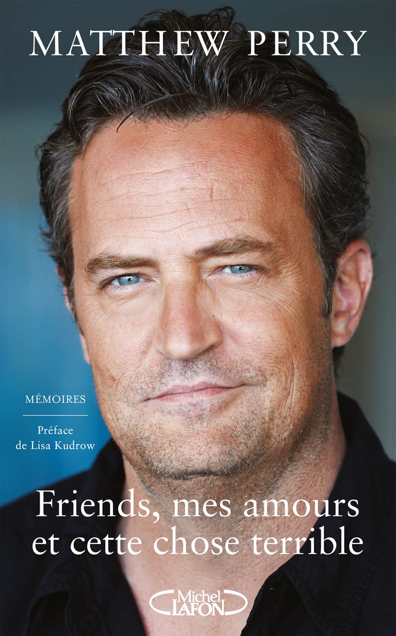 Friends, mes amours et cette chose terrible: Mémoires (French)