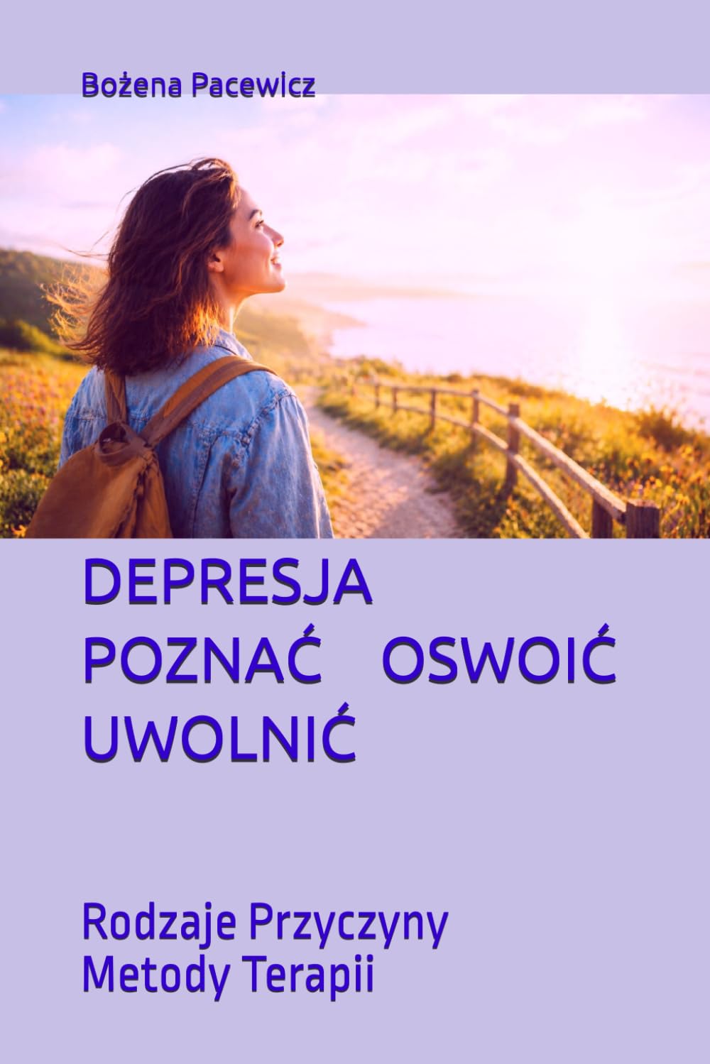 DEPRESJA. POZNAĆ OSWOIĆ UWOLNIĆ: Rodzaje Przyczyny Metody Terapii (Seria Polski)
