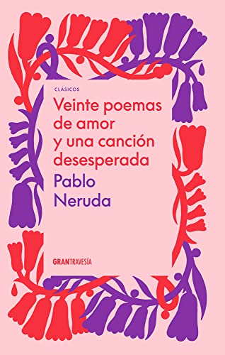 Veinte poemas de amor y una canción desesperada: 1 (Clásicos)