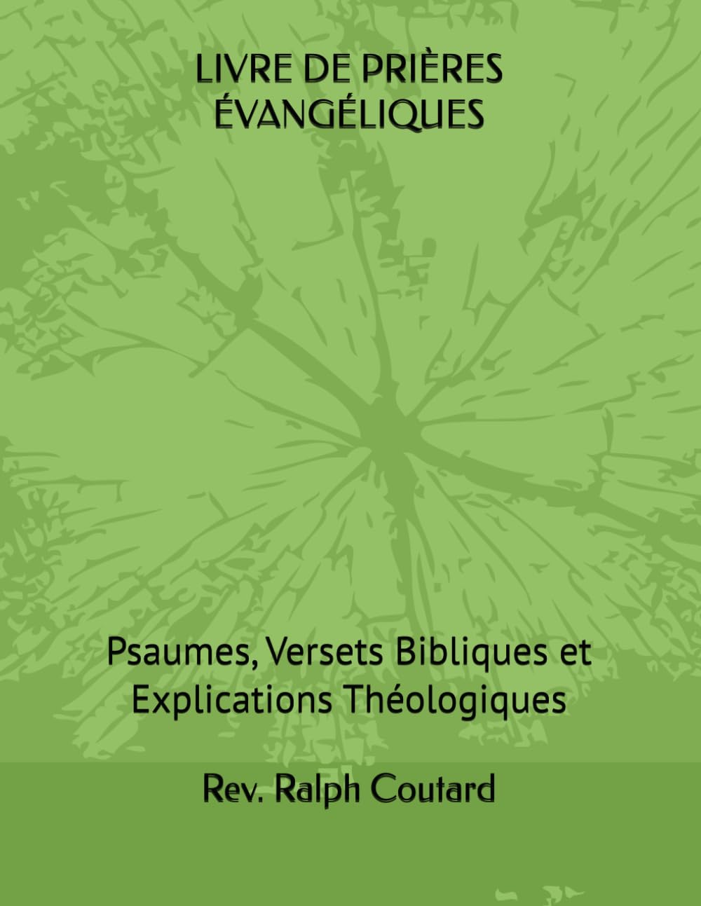 LIVRE DE PRIÈRES ÉVANGÉLIQUES: Psaumes, Versets Bibliques et Explications Théologiques